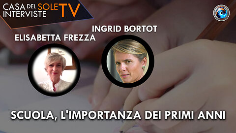 Elisabetta Frezza, Ingrid Bortot: scuola, l'importanza dei primi anni