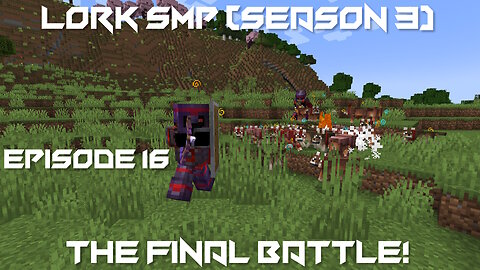 The Final Battle! - Minecraft Lork SMP #16 (Season 3) Finale