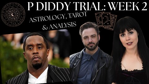 🔎 P DIDDY TRIAL: Week 2 - Astrology, Tarot & Analysis with Meg Moonbeam & Redpill Rooster