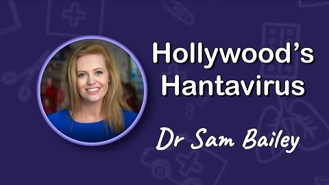 "Unveiling Hollywood's Hantavirus: An Insight by Dr. Sam Bailey"