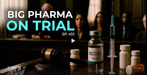 THE HIGH WIRE: Episode 432: BIG PHARMA ON TRIAL w/ Del Bigtree