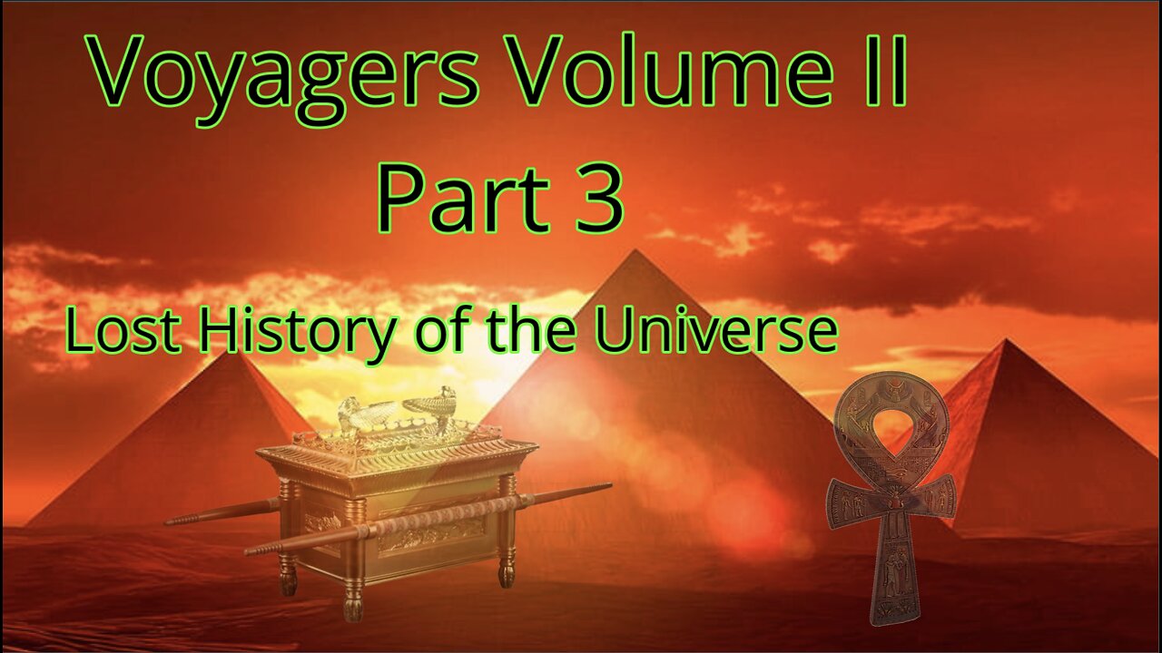 Voyagers 2 part 3 (hidden history of the universe)