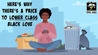 The PRICE of Lower Class BLACK LOVE | MEN Locked OUT of MANHOOD | XX Love Old NINJAZ | Gen Zine