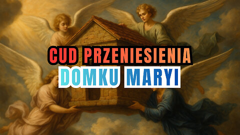 Historia Domku Loretańskiego - cudowne przeniesienie Maryi (10 grudnia)