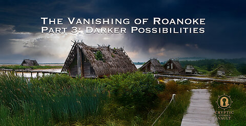 Lost Colony of Roanoke: Darker Possibilities | Dark Theories of Starvation, Disease & Violence