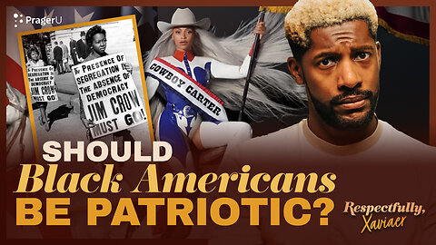 Should black Americans Be Patriotic? | Respectfully, Xaviaer | PragerU