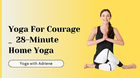 Yoga For Courage | 28-Minute Home Yoga 
