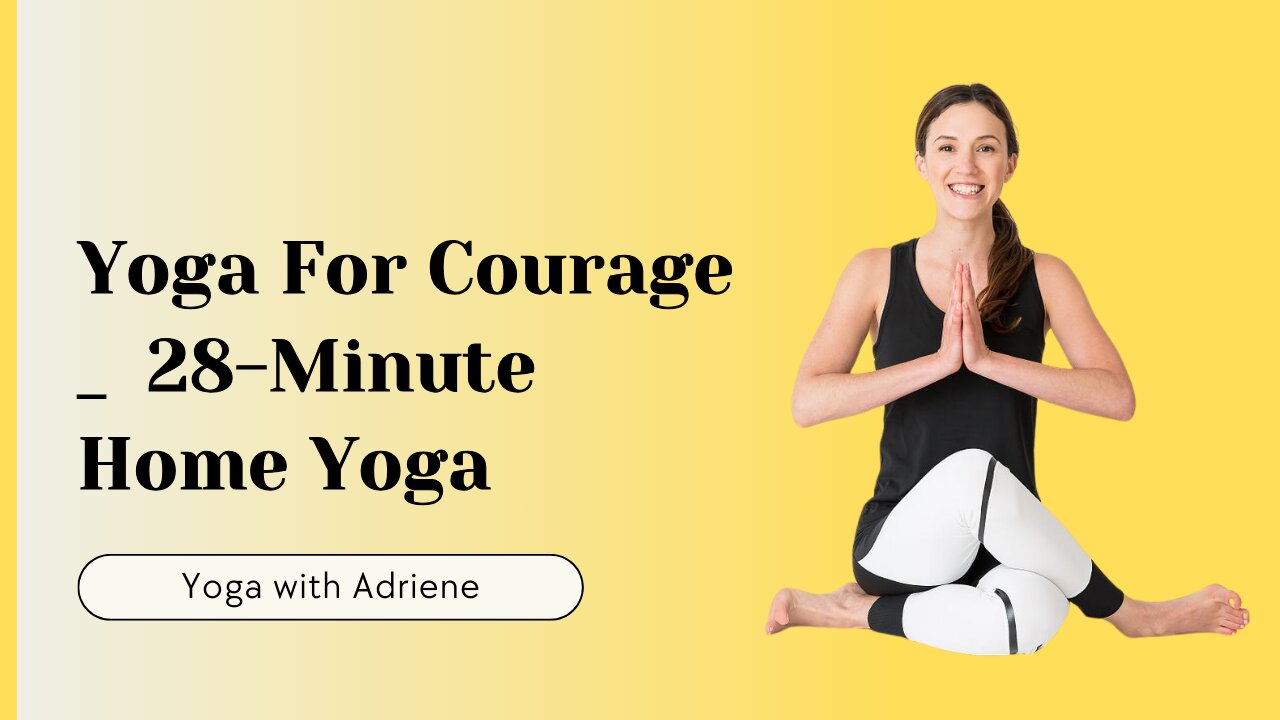 Yoga For Courage | 28-Minute Home Yoga