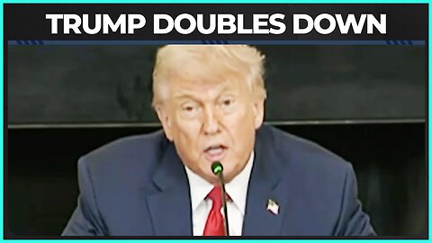 Trump Doubles Down on Newsom Threat