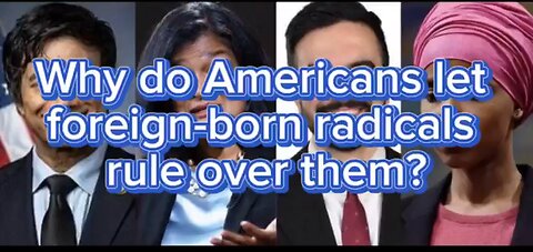 🆘🇺🇸 Why do Americans let foreign-born radicals rule over them❓