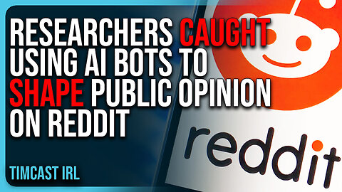 Researchers CAUGHT Using AI BOTS To SHAPE Public Opinion On Reddit Sparking OUTRAGE