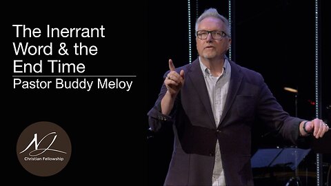 The Inerrant Word & the End Time - Pastor Buddy Meloy