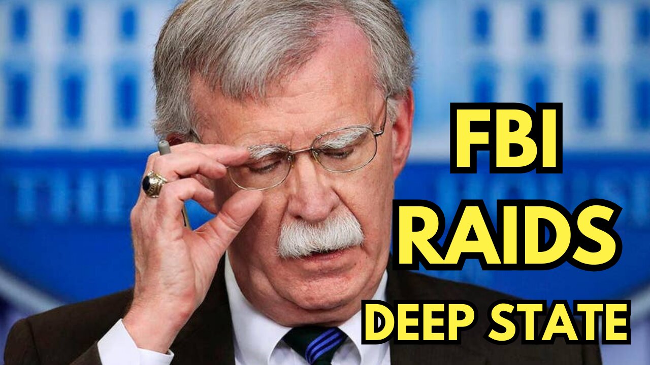 BREAKING: FBI Raids deep state John Bolton