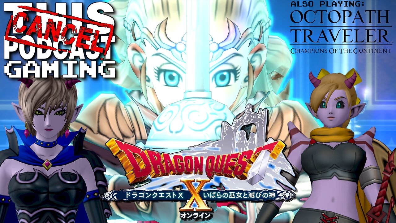 DRAGON QUEST X ONLINE VERSION 5, with a side-order of OCTOPATH TRAVELER: COTC! - CTP GAMING