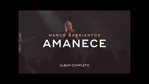 Marco Barrientos - Amanece - Álbum Completo.
