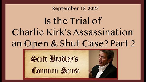 Is the Trial of Charlie Kirk's Assassination an Open & Shut Case?