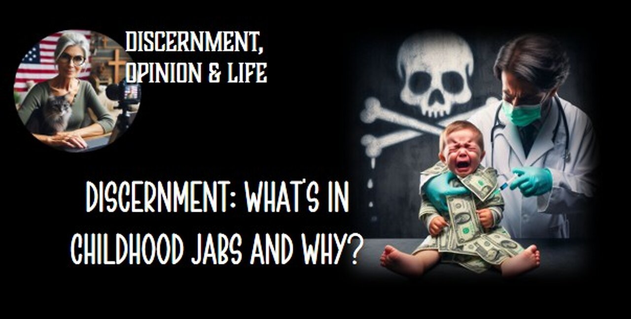 Discernment: What's in Childhood Jabs and Why