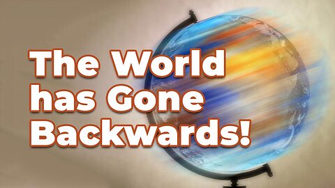 The World Has Gone Backwards