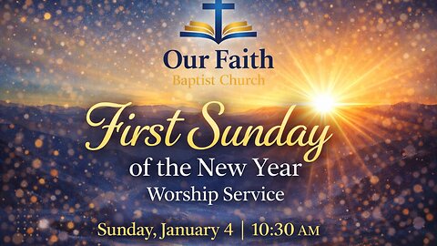 First Sunday of the New Year | Sunday Worship Service | January 4 | Our Faith Baptist Church