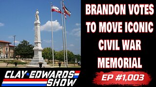 BRANDON MAYOR ATTEMPTS SECRET VOTE TO MOVE CIVIL WAR MEMORIAL (Ep #1,003)