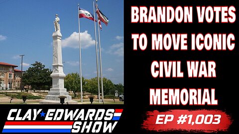 BRANDON MAYOR ATTEMPTS SECRET VOTE TO MOVE CIVIL WAR MEMORIAL (Ep #1,003)