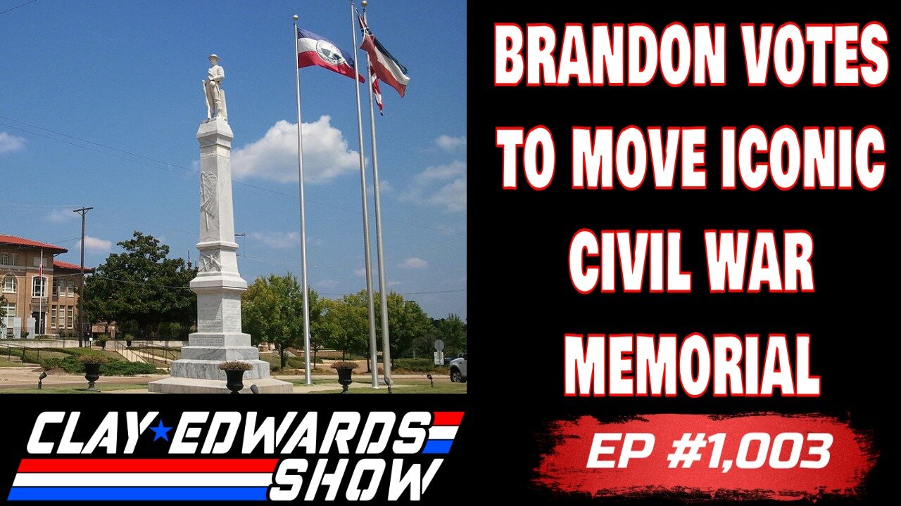 BRANDON MAYOR ATTEMPTS SECRET VOTE TO MOVE CIVIL WAR MEMORIAL (Ep #1,003)