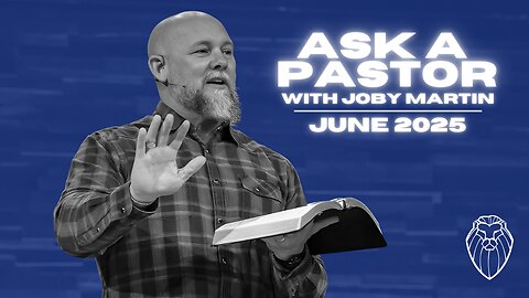 Ask a Pastor with JOBY MARTIN | June 2025 (Ep. 764)