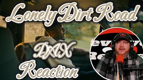 Men, Listen Up! Lonely Dirt Road Dax, Reaction!