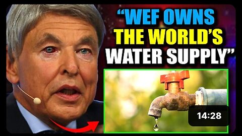 "Global Government Claims Ownership of All Worldwide Water, Declares New WEF Leader"