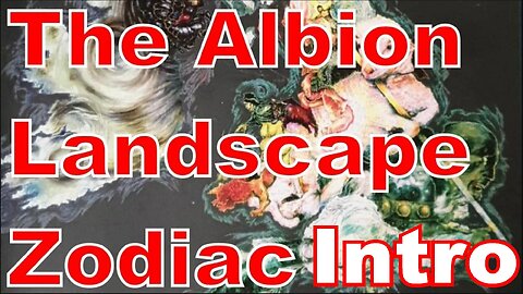 00 Intro: The Albion Landscape Zodiac #BeholdJerusalem #AlbionZodiac