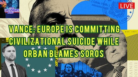 VANCE: EUROPE IS COMMITTING CIVILIZATIONAL SUICIDE WHILE ORBAN BLAMES SOROS