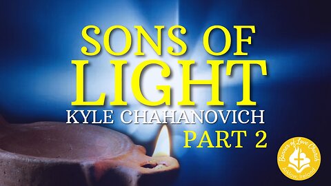 Sons Of Light pt.2 - Kyle Chahanovich