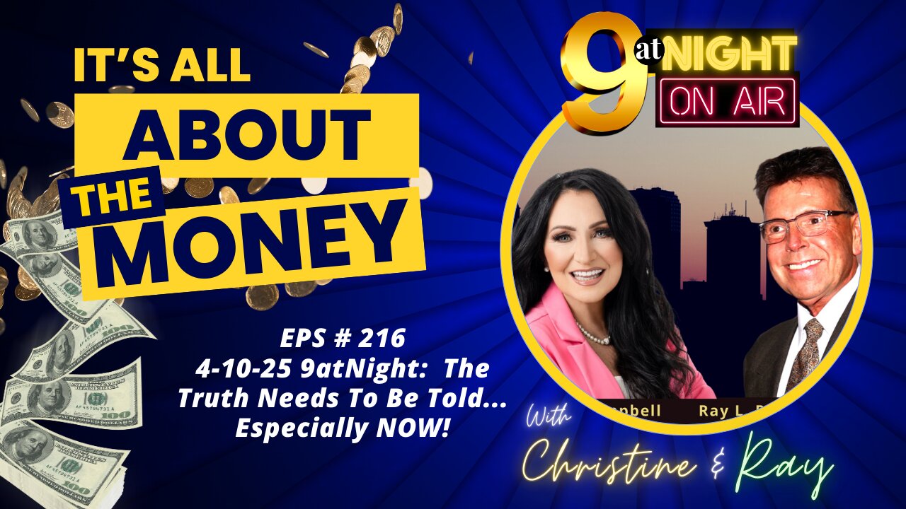 EPS # 216 4-10-25 9atNight: The Truth Needs To Be Told... Especially NOW!