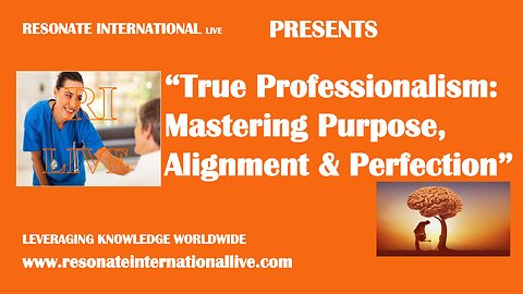 “True Professionalism: Mastering Purpose, Alignment & Perfection”