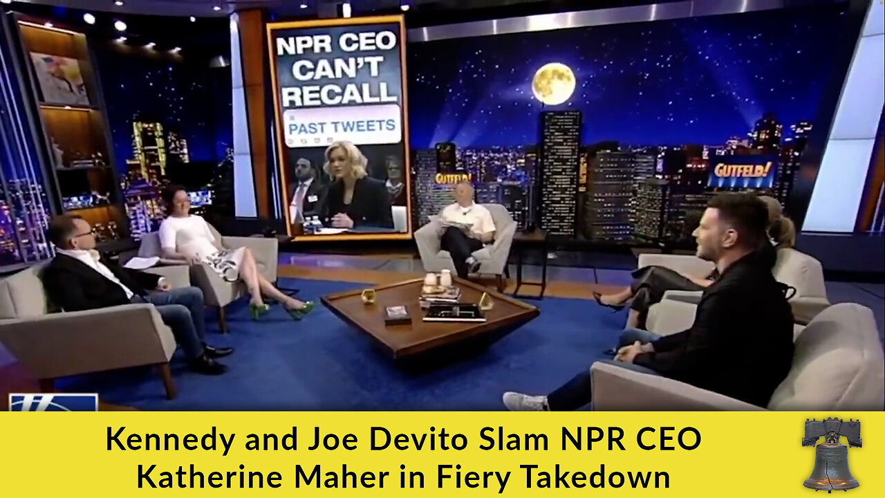 Kennedy and Joe Devito Slam NPR CEO Katherine Maher in Fiery Takedown