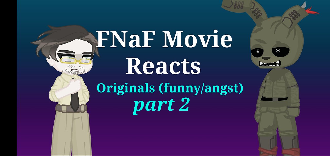 FNaF Movie react to Originals (Reaction part 3)