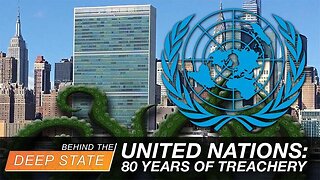 United Nations: 80 Years of Treachery (And How It Can Be Stopped)