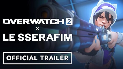 Overwatch 2 x LE SSERAFIM - Official Gameplay Trailer