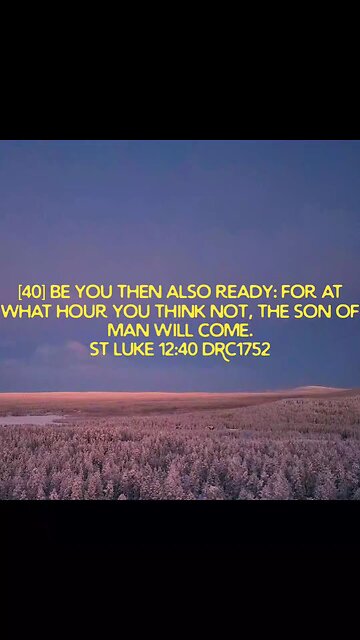BE YOU THEN ALSO READY: FOR AT WHAT HOUR YOU THINK NOT, THE SON OF MAN WILL COME #truth #jesus #mary