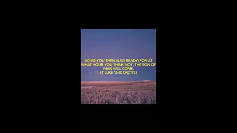 BE YOU THEN ALSO READY: FOR AT WHAT HOUR YOU THINK NOT, THE SON OF MAN WILL COME #truth #jesus #mary