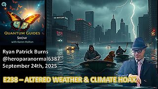 Quantum Guides Show E238 Ryan Burns – ALTERED WEATHER & CLIMATE HOAX