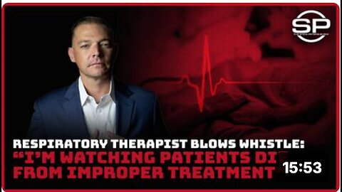 "Whistleblower Respiratory Therapist Says: 'I'm Witnessing People Dying'"
