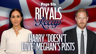 Prince Harry 'doesn't love' Meghan Markle's recent posts as Hollywood is 'souring' on the couple: sources | Royals Recap
