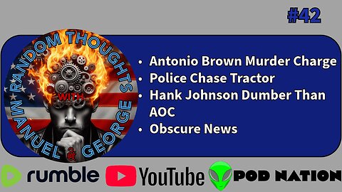 42 - Antonio Brown Murder Charge, Police Chase Tractor, Hank Johnson Dumber Than AOC, Obscure News