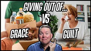 Is Your Generosity Driven by Guilt or God?