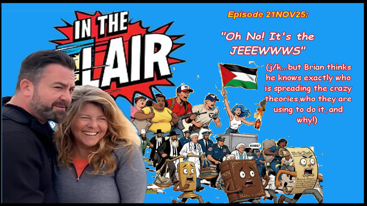 Ep 11NOV25: "Oh no! It's the Jews!!! (j/k...but it might be these people...)