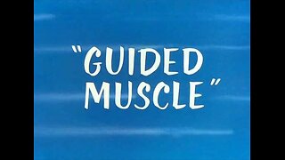 Looney Tunes - Guided Muscle (1955, animated short)
