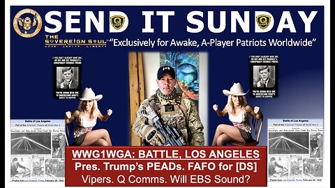 ⚡️SEND IT SUNDAY⚡️The Battle for Los Angeles! Pres. Trump’s FAFO for [DS] Vipers. Will EBS Sound?