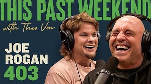 Joe Rogan Joins Theo Von | This Past Weekend #403 | Wild Stories & Real Talk