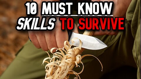 10 MUST Know Skills To Survive